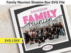 the family reunion shadow box svg file is now available for use in your project