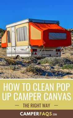 an rv parked in the desert with text overlay how to clean pop up camper canvas