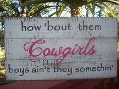 a sign that says, how bout them go girls? boys are they something?