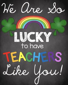 a chalkboard with the words lucky to have teachers like you written in rainbow colors