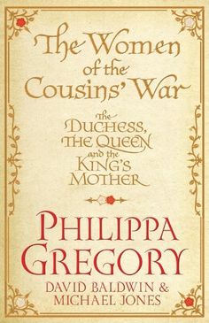 The Women in the Cousin's War is a biographical background of the women in Philippa Gregory's Cousins' War book series Philippa Gregory, Writing Style, Wars Of The Roses, Horror Books, White Queen, The Duchess, I Love Books, Used Books, Romance Novels