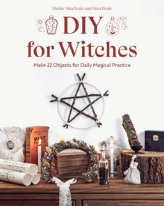 DIY for Witches: Make 22 Objects for Daily Magical Practice - Paperback | Diverse Reads Magic Candles, Diy Beach Bag, Magical Objects, Pagan Festivals, Wooden Wand, Witch Spirituality, Witch Diy, Witchy Crafts, Witch Spell