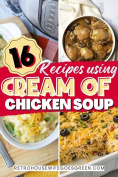 chicken soup recipe collage with text overlay that reads 16 recipes using cream of chicken soup