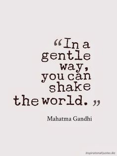 maha gandhi quote about being gentle in the way you can shake the world on white background