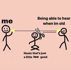 an image of someone being able to hear when i'm old music that's just a little too good