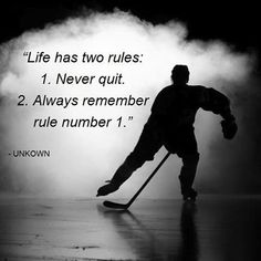 a hockey player with a quote about life has two rules 1 never quitt 2 always remember rue number 1