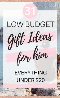 the words low budget gift ideas for him on top of an image of a woman sitting at