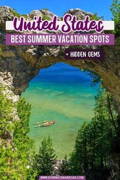 the best summer vacation spots hidden gems under an arch with text overlay that reads, united states best summer vacation spots hidden gems