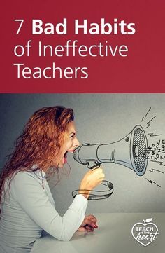 a woman yelling into a megaphone with the words 7 bad habitts of ineffitive teachers