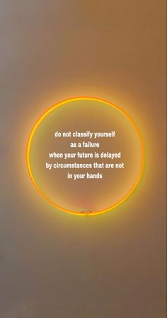 yellow background with orange circle light and a text in the middle that says “do not classify yourself as a failure, when your future is delayed by circumstances that are not in your hands” Spiritual Baddie Aesthetic Wallpaper, Healing Lockscreen Aesthetic, Heal Wallpaper Aesthetic, Healing Era Aesthetic Wallpaper, Healing Asethic, Healing Era Wallpaper, Spiritual Awakening Wallpaper