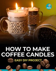 coffee candles are sitting in glass mugs with coffee beans around them and the words, how to make coffee candles easy diy project