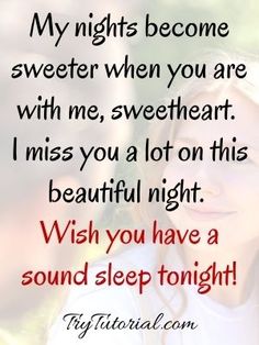 a man and woman are looking at each other with the words, my nights become sweeter when you are with me, sweetheart i miss you all on this beautiful night