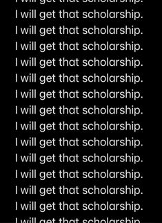 a black and white photo with the words i will get that scholarship