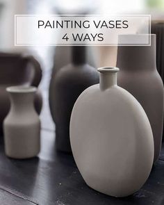 several vases sitting on top of a table with the words painting vases 4 ways