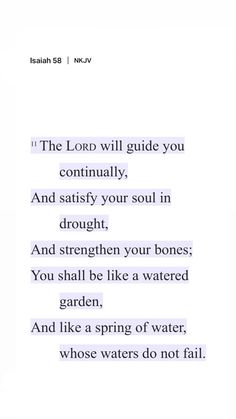 the lord will guide you constantly and satisfy your soul in drought, and straighten your bones you shall be like a water garden