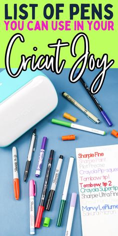 some pens and markers on a table with the words, list of pens you can use in your cricut joy