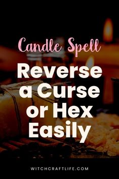 candles with the words candle spell reverse a curse or hex easily on top of it