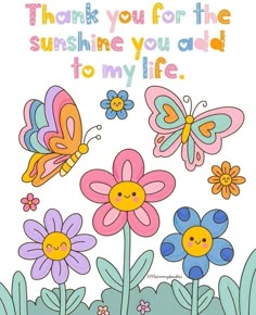 flowers and butterflies with the words thank you for the sunshine you add to my life