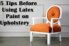 an orange chair with the words 5 tips before using latex paint on upholstery