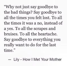 a quote that reads, why not just say goodbye to the bad things say goodbye