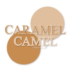 the words caramel camell are on top of each other