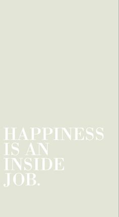 the words happiness is an inside job written in white on a light green background with a black and white border