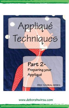 an applique technique for quilting with the text,'applique techniques part 2 - preparing your applique '