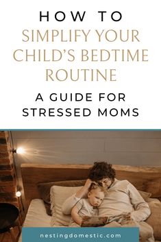 a woman and child laying in bed with the text how to simify your child's bedtime routine