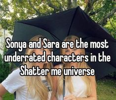 two girls standing under an umbrella with the caption, sonja and sara are the most underrated characters in the shatter me universe