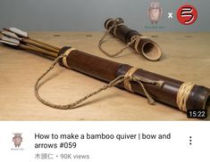 an image of a bamboo bow and arrows on the table with text overlay that reads how to make a bamboo quiquer bow and arrows