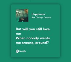 happiness rex orange county lyrics Happiness Rex Orange County Lyrics, Happiness Rex Orange County Spotify, Apricot Princess, Rex Orange County, Rex Orange, Song Recommendations, Spotify Lyrics, Beautiful Lyrics, New Year New Me