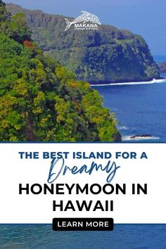 the best island for a dreamy honeymoon in hawaii with text overlay that reads, the best island for a dreamy honeymoon