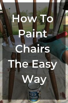 a chair with the words how to paint chairs the easy way