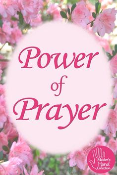 the words power of prayer surrounded by pink flowers