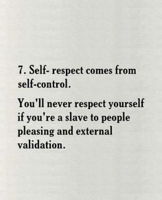 a poem written in black and white with the words 7 self respect comes from self - control you'll never respect yourself if you're a slave to people pleasing and external val