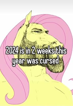 a man with long pink hair and beard in front of a white background text reads,'2021 is in 2 weeks this year was curseed