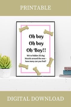 a printable poster with the words oh boy, oh boy and dog bones on it