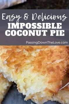 a close up of a piece of coconut pie with the text easy and delicious impossible coconut pie