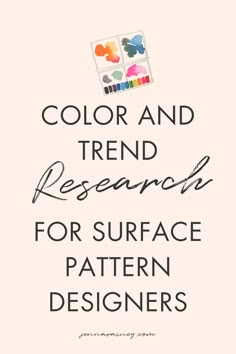 the words color and trend research for surface pattern designers are shown in black on a pink background