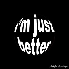 i'm just better sticker in the dark with white letters on black background