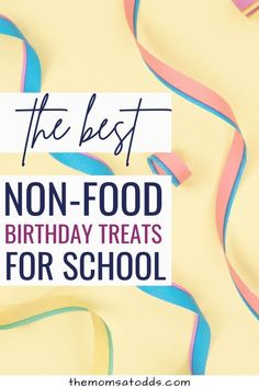 the best non - food birthday treats for school are on this list and it's easy to make