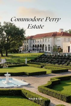 a large white house with a fountain in front of it and the words, commodore ferry estate