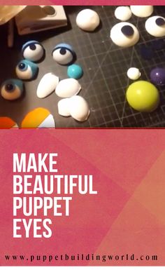 an advertisement for some kind of eyeballs on a table with the words make beautiful puppet eyes