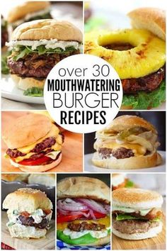 over 30 mouthwatering burger recipes that are easy to make and delicious for the whole family