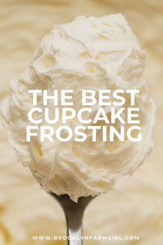 the best cupcake frosting recipe is on top of a spoon with whipped cream