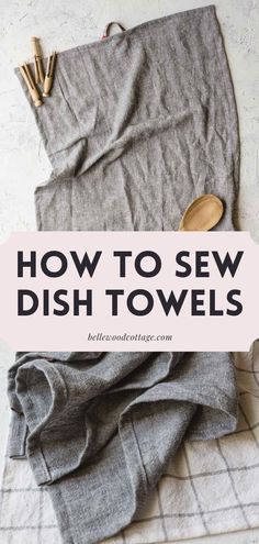 how to sew dish towels with text overlay reading how to sew dish towels