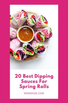 colorful spring rolls on a plate with dipping sauce in the middle and text overlay reading 20 best dipping sauces for spring rolls