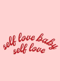 the words self love baby self love written in red ink on a pink background,