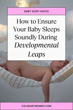 a baby sleeping in a hammock with the text how to ensure your baby sleeps soundly during developmental leaps