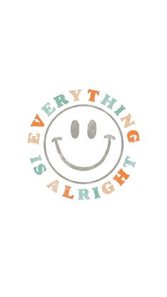 a smiley face with the words everything is alright